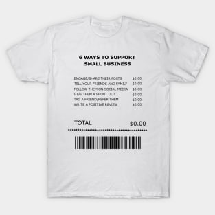 Six Free Ways to Support Small Business Receipt T-Shirt